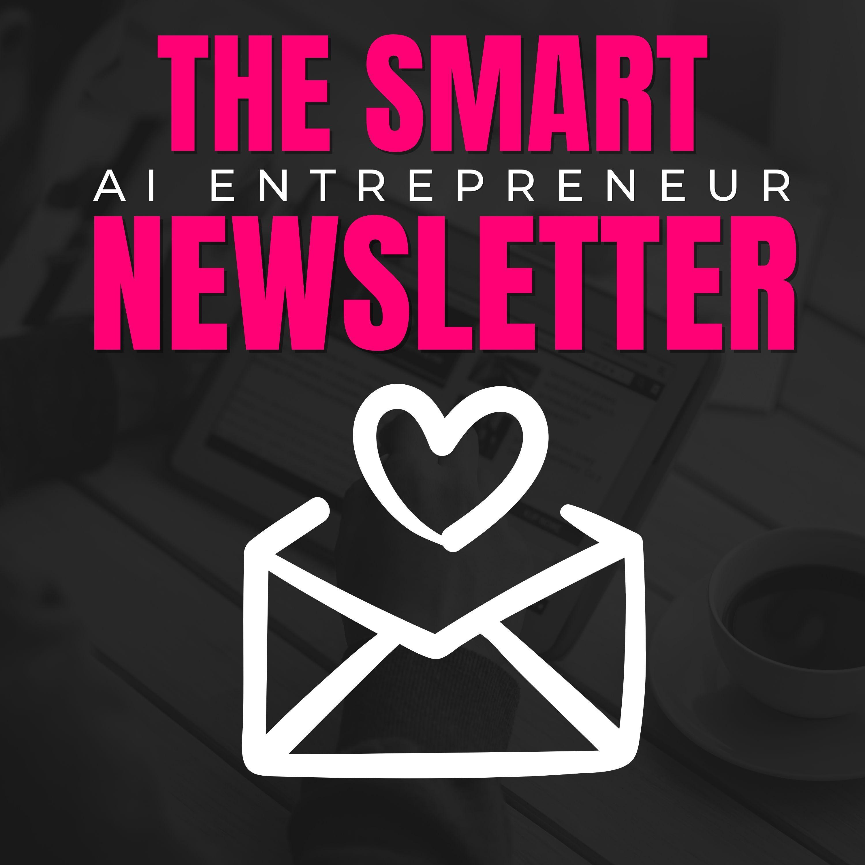 The Smart AI Entrepreneur Newsletter